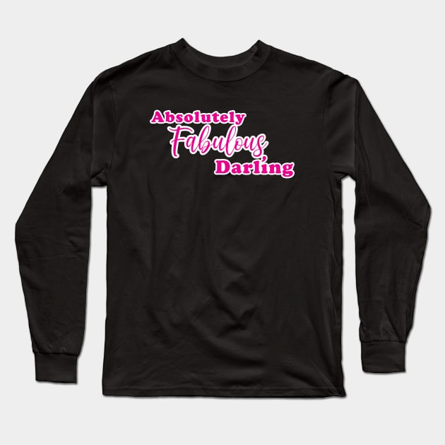 'Absolutely Fabulous, Darling' Phrase in Bright Pink Long Sleeve T-Shirt by bumblefuzzies